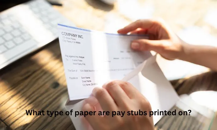 What type of paper are pay stubs printed on